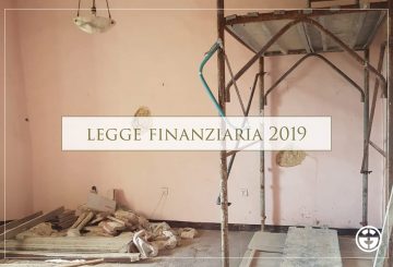Finanziaria 2019 ed attività edilizia: confermate le agevolazioni fiscali
