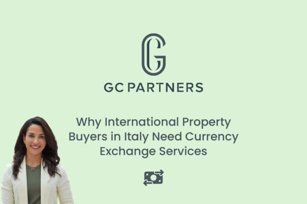 Why International Property Buyers in Italy Need Currency Exchange Services